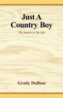 Just a Country Boy: The Stories of My Life 0738816221 Book Cover