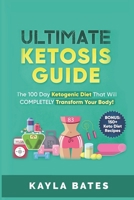 Ultimate Ketosis Guide: The 100 Day Ketogenic Diet That Will COMPLETELY Transform Your Body! (BONUS: 150+ Keto Diet Recipes) 1925997472 Book Cover