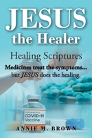 Jesus the Healer: Healing Scriptures 1685172342 Book Cover