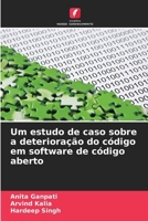 Um estudo de caso sobre a deterioração do código em software de código aberto (Portuguese Edition) 6202350091 Book Cover