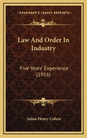 Law and Order in Industry, Five Years' Experience 1164683292 Book Cover