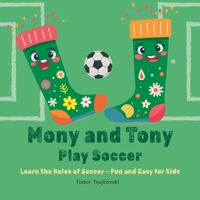 Mony and Tony Play Soccer: Learn the Rules of Soccer – Fun and Easy for Kids B0FVFQMP8J Book Cover