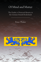 Of Mind and Matter: The Duality of National Identity in the German-Danish Borderlands 1557535248 Book Cover
