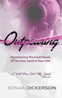 OUTPOURING-Experiencing The Fresh Power Of The Holy Spirit In Your Life 173302350X Book Cover