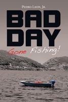 Bad Day Gone Fishing! B0CCSN5VRP Book Cover