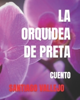 LA ORQUIDEA DE PRETA: CUENTO B091F8RJ3L Book Cover