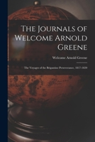 The Journals of Welcome Arnold Greene: the Voyages of the Brigantine Perseverance, 1817-1820 1014600790 Book Cover
