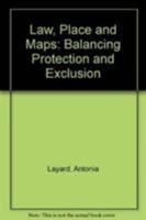 Law, Place and Maps: Balancing Protection and Exclusion 041552492X Book Cover