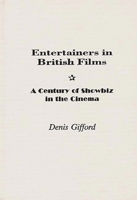Entertainers in British Films: A Century of Showbiz in the Cinema 0313307202 Book Cover