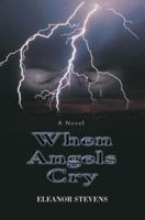 When Angels Cry 0595394965 Book Cover