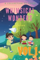 Whimsical Wonders: A Collection of Tales Vol.1 B0DWLK67X7 Book Cover