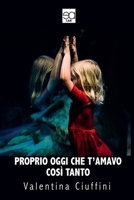 PROPRIO OGGI CHE T’AMAVO COSÌ TANTO 1091901341 Book Cover