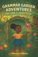 The Land of Adjectives (Grammar Garden Adventures) B0FKSN2FQ6 Book Cover