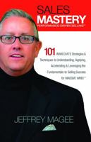 SALES MASTERY: PERFORMANCE DRIVEN SELLING 101 IMMEDIATE Strategies & Techniques to Understanding, Applying, Accelerating & Leveraging the Fundamentals to Selling Success for MASSIVE WINS!™ 0578408996 Book Cover