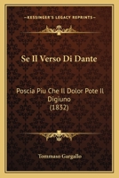 Se Il Verso Di Dante: Poscia Piu Che Il Dolor Pote Il Digiuno (1832) 1160252505 Book Cover