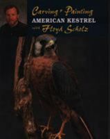 Carving & Painting the American Kestrel (Carving & Painting) 081172493X Book Cover