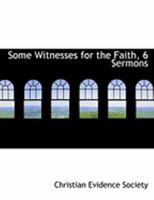 Some Witnesses for the Faith, 6 Sermons 0469005955 Book Cover