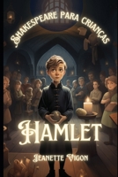 Hamlet | Shakespeare para crianças: Shakespeare em um idioma que as crianças vão entender e amar (Portuguese Edition) B0CTN6PKWW Book Cover