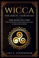 Wicca: The Magic Starter Kit. This book includes: Wicca Altar, Wicca Candle Magic, Wicca Book of Spells, Wicca supplies. 1655010190 Book Cover