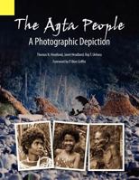 The Agta People, a Photographic Depiction of the Casiguran Agta People of Northern Aurora Province, Luzon Island, the Philippines 1556712626 Book Cover