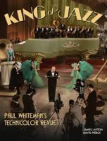 King of Jazz: Paul Whiteman's Technicolor Revue 0997380101 Book Cover