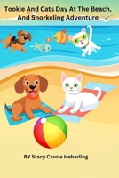 Tookie And Cat's Day At The Beach, And Snorkeling Adventure.: The Adventures Of Tookie And The Cat B0DV5JX2LF Book Cover