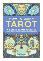 How to Learn Tarot: A Guided Tarot Journal with Intuitive Prompts and Spreads 1647398401 Book Cover