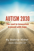 Autism 2030: The Path to Innovation is Paved with Hope B0GRGCRNGR Book Cover