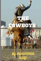 The cowboys: The Wild West Comes Alive: The Legendary Story of the American Cowboy B0BRLYM58C Book Cover