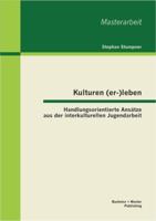 Kulturen (er-)leben: Handlungsorientierte Ansätze aus der interkulturellen Jugendarbeit 3955491137 Book Cover
