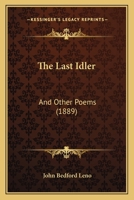 The Last Idler: And Other Poems 1145411215 Book Cover