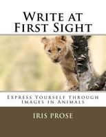 Write at First Sight: Express Yourself Through Images in Animals 1540679551 Book Cover