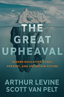 The Great Upheaval: Higher Education's Past, Present, and Uncertain Future 1421442574 Book Cover