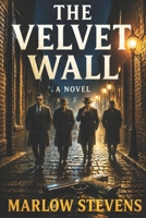 THE VELVET WALL: Crime, Sex, Travel, Mystery, Intrigue B0G3GVXV4M Book Cover