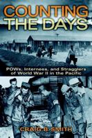 Counting the Days: POWs, Internees, and Stragglers of World War II in the Pacific 1588343553 Book Cover
