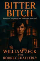 Bitter Bitch: Bitterness Is a poison you invite into your soul. B0FJG9Q7WM Book Cover
