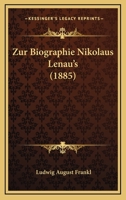 Zur Biographie Nikolaus Lenau's (1885) 0270189998 Book Cover