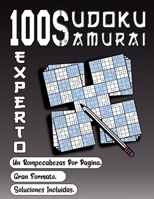 100 Sudoku Samurai Experto/ Un Rompecabezas Por Pagina/ Gran Formato/ Soluciones Incluidas: SAMURAI Sudoku Muy Difícil Para Adultos, 100 Cuadrículas ... o Los Juegos Intelectuales B08YQMBVBH Book Cover