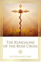 The Kundalini of the Rose Cross: The Call of the Land of Light (Essene Wisdom Series) B0GZB7WDKJ Book Cover