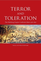 Terror and Toleration: The Habsburg Empire Confronts Islam, 1526-1850 186189340X Book Cover