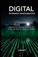 Digital Enterprise Transformation: Rebooting Business Services for the New Global Economy 1514704064 Book Cover