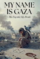 My Name is Gaza (The Gaza Stories) B0GS1G6MTD Book Cover