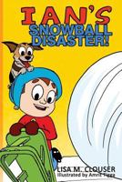 Ian's Snowball Disaster! 0692531718 Book Cover