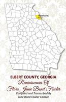 Elbert County, Georgia Reminiscences : Of Flora Janie Bond Fowler 1978367600 Book Cover
