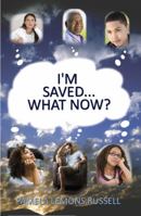 I'm Saved...What Now? 1736041509 Book Cover