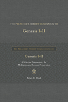 The Preacher's Hebrew Companion to Genesis 1--11: A Selective Commentary for Meditation and Sermon Preparation 1683073444 Book Cover