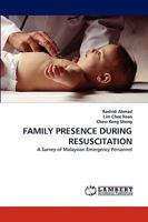 FAMILY PRESENCE DURING RESUSCITATION: A Survey of Malaysian Emergency Personnel 3838372719 Book Cover