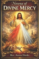 Novena of Divine Mercy: A 9-Day Prayer Guide to Trust in Jesus and Receive His Mercy B0GPD3DVRQ Book Cover