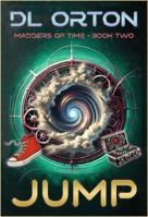 Jump: Madders of Time Book 2 1941368441 Book Cover