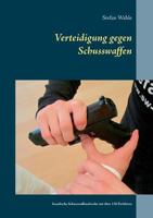 Verteidigung gegen Schusswaffen: Israelische Schusswaffenabwehr mit über 150 Farbfotos 3741225584 Book Cover
